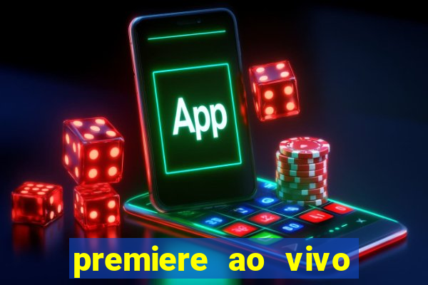 premiere ao vivo hoje gratis